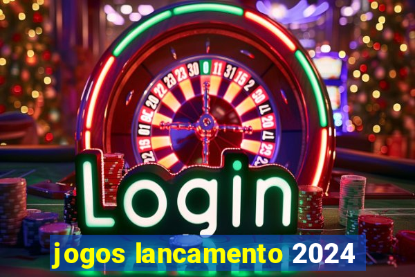 jogos lancamento 2024