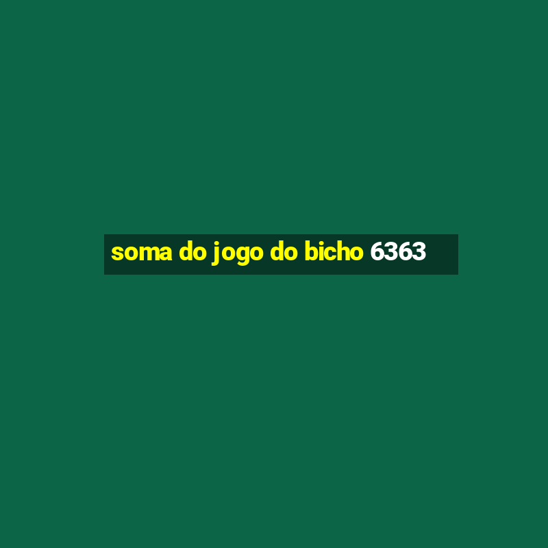 soma do jogo do bicho 6363