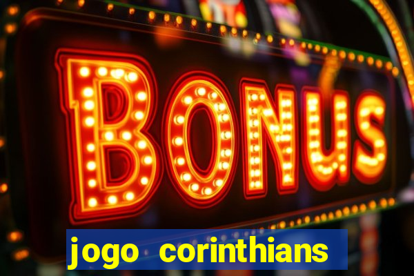 jogo corinthians onde assitir