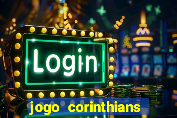 jogo corinthians onde assitir