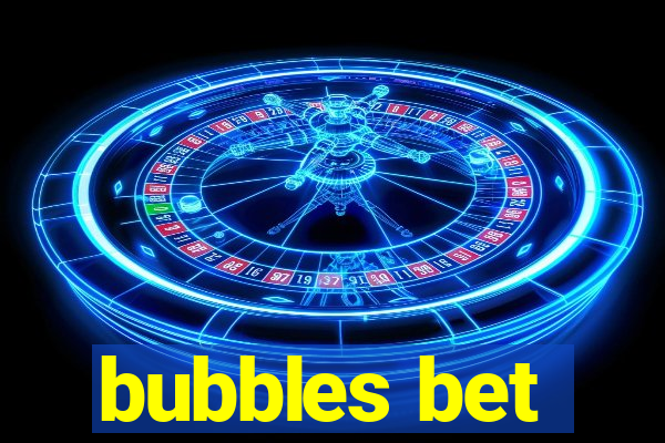 bubbles bet