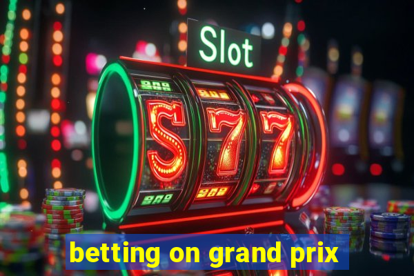 betting on grand prix