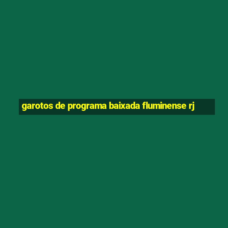 garotos de programa baixada fluminense rj