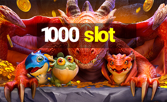 1000 slot