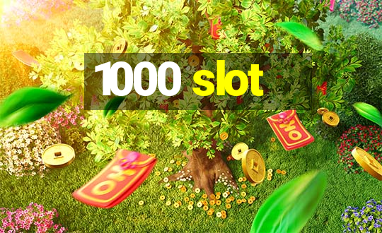 1000 slot