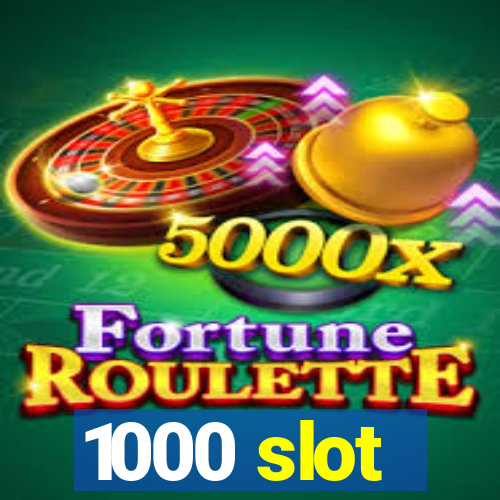 1000 slot