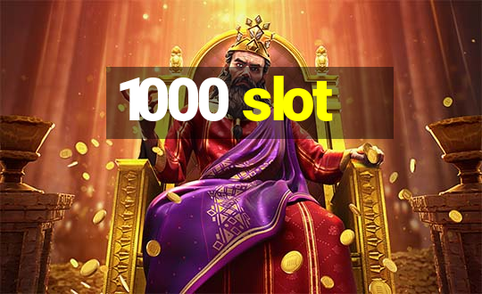 1000 slot