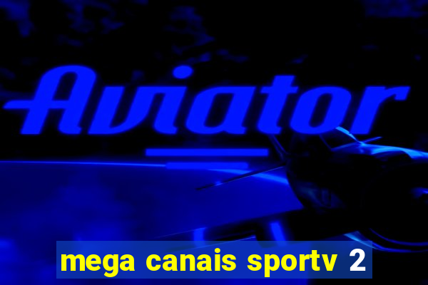 mega canais sportv 2