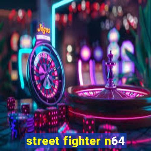 street fighter n64