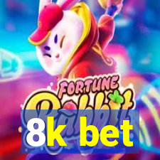 8k bet