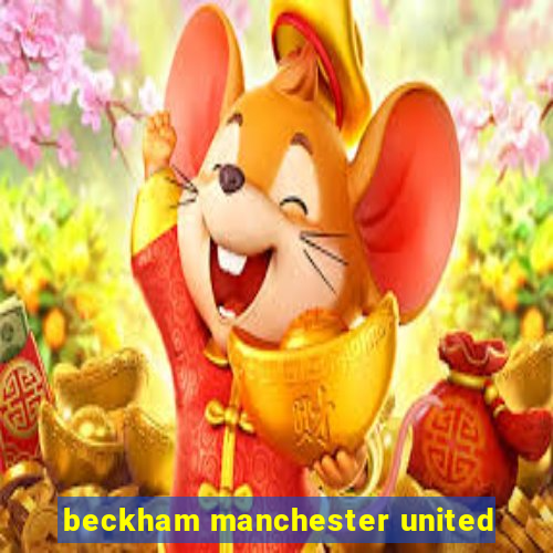 beckham manchester united