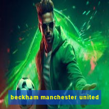 beckham manchester united