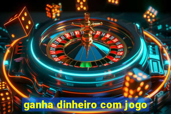 ganha dinheiro com jogo