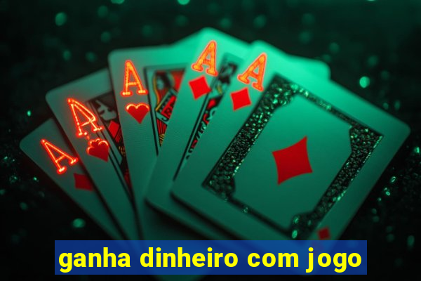 ganha dinheiro com jogo