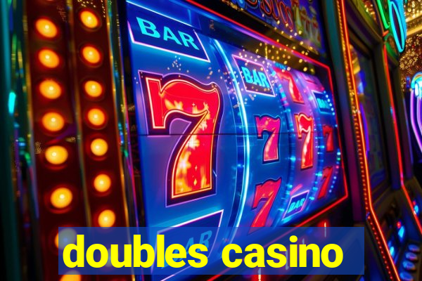 doubles casino