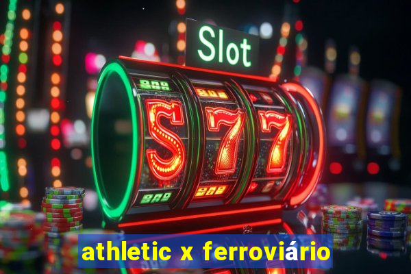 athletic x ferroviário