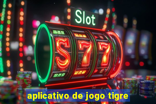 aplicativo de jogo tigre