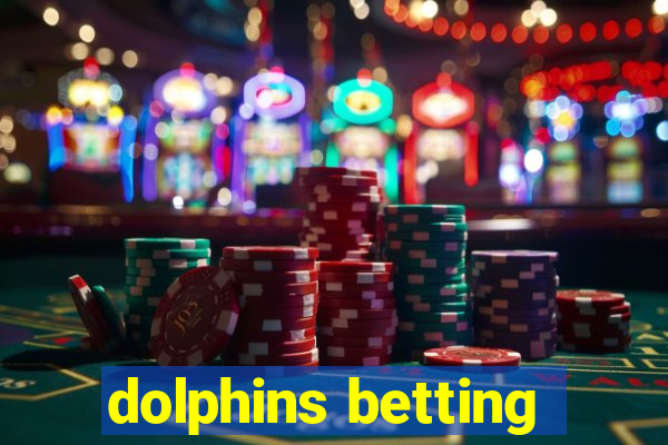 dolphins betting