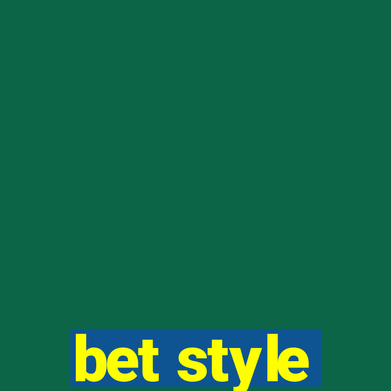 bet style