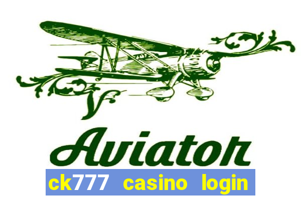 ck777 casino login register mobile