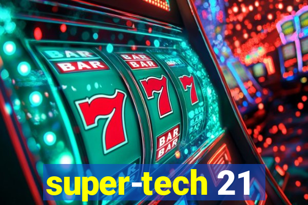 super-tech 21