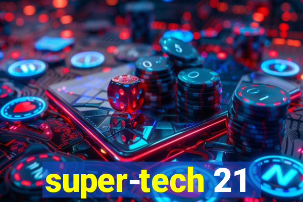 super-tech 21