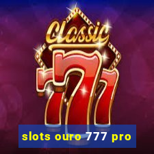 slots ouro 777 pro