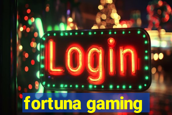 fortuna gaming