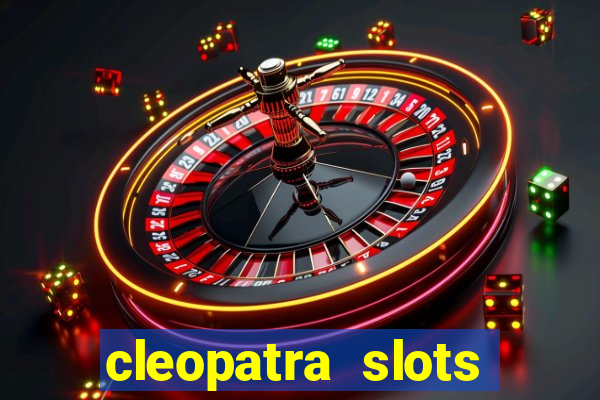 cleopatra slots free game