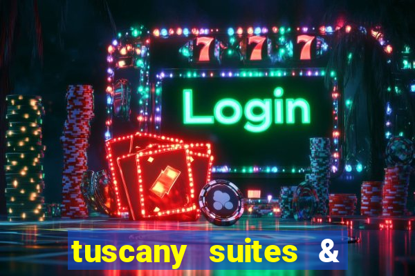 tuscany suites & casinos las vegas nv