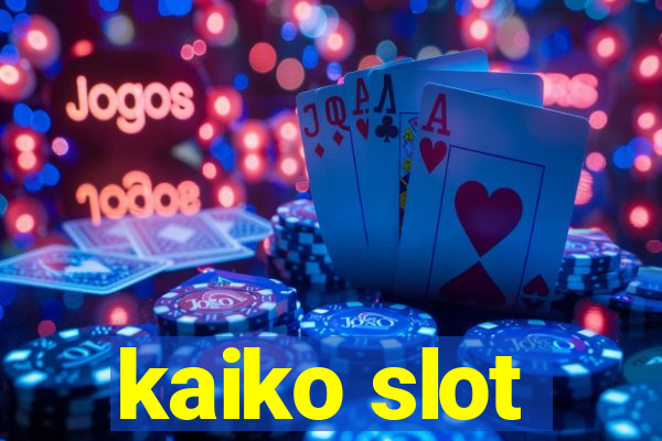 kaiko slot