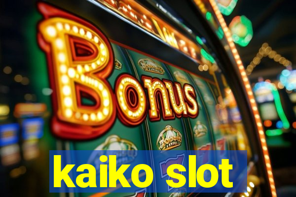 kaiko slot