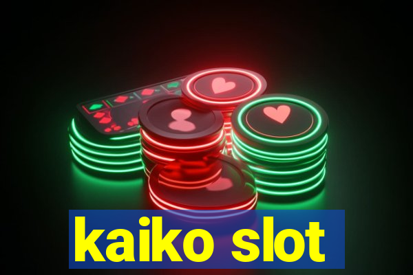 kaiko slot