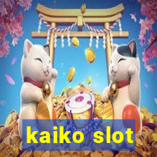 kaiko slot