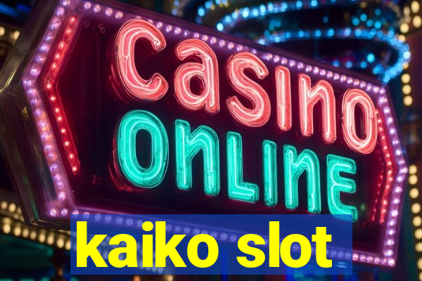 kaiko slot