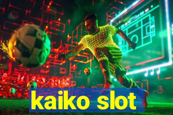 kaiko slot