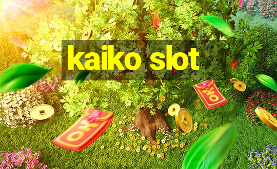 kaiko slot