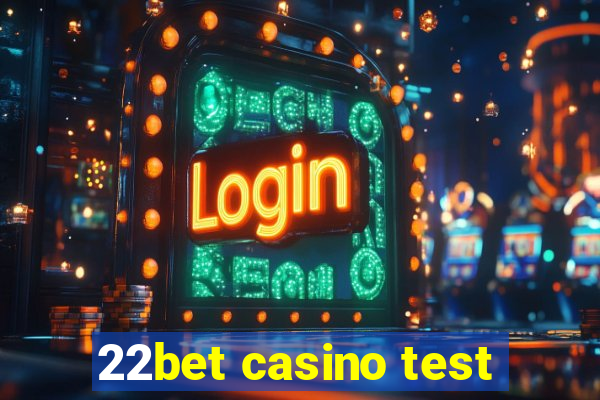 22bet casino test