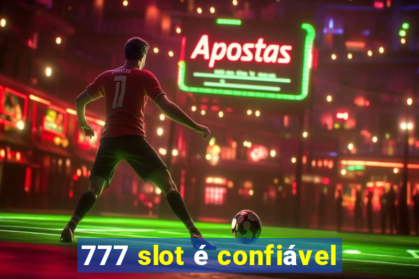 777 slot é confiável