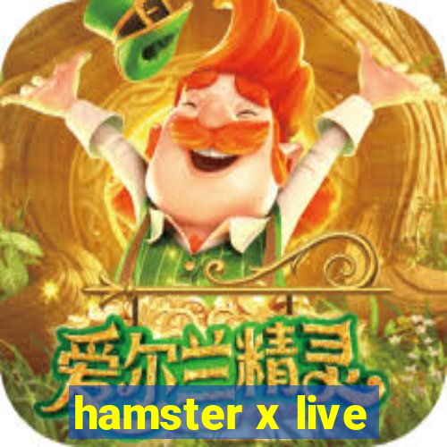 hamster x live