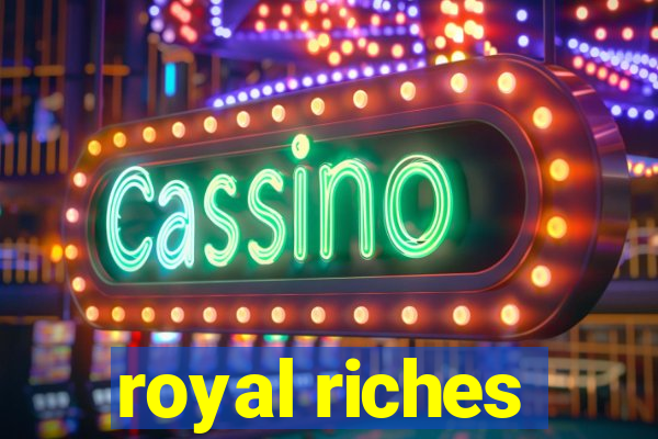 royal riches