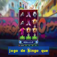 jogo de bingo que dá dinheiro de verdade