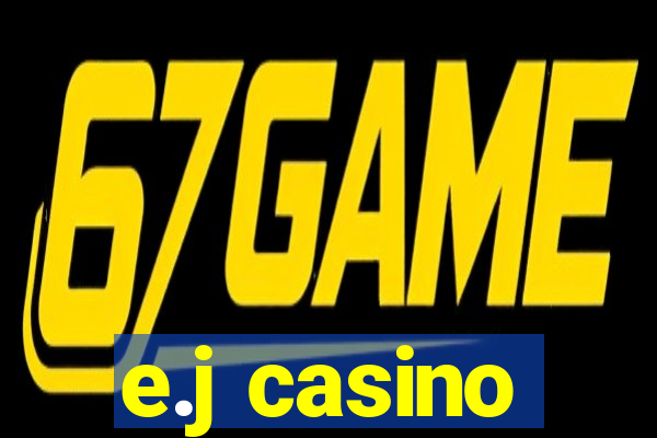 e.j casino