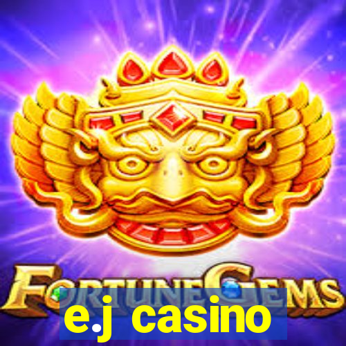 e.j casino