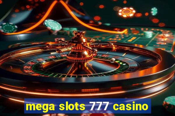 mega slots 777 casino