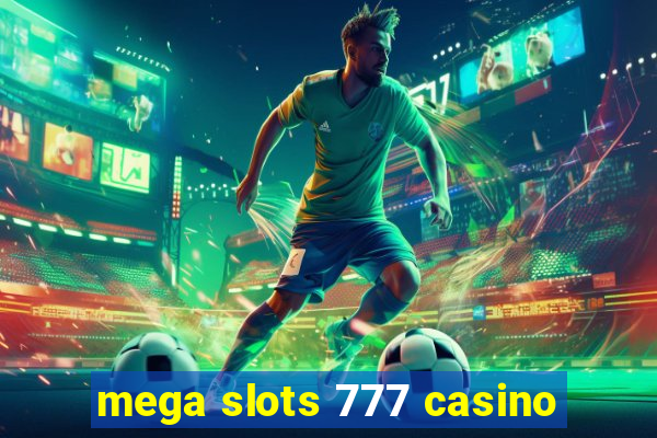 mega slots 777 casino