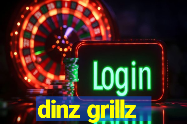 dinz grillz