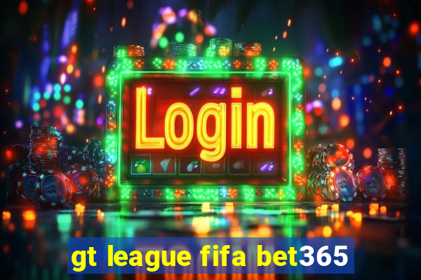 gt league fifa bet365