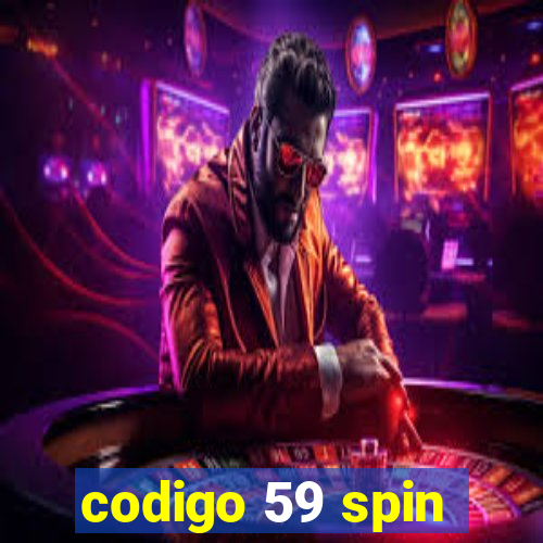 codigo 59 spin