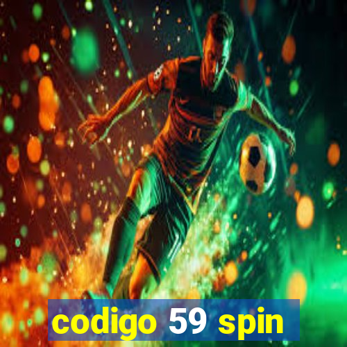 codigo 59 spin